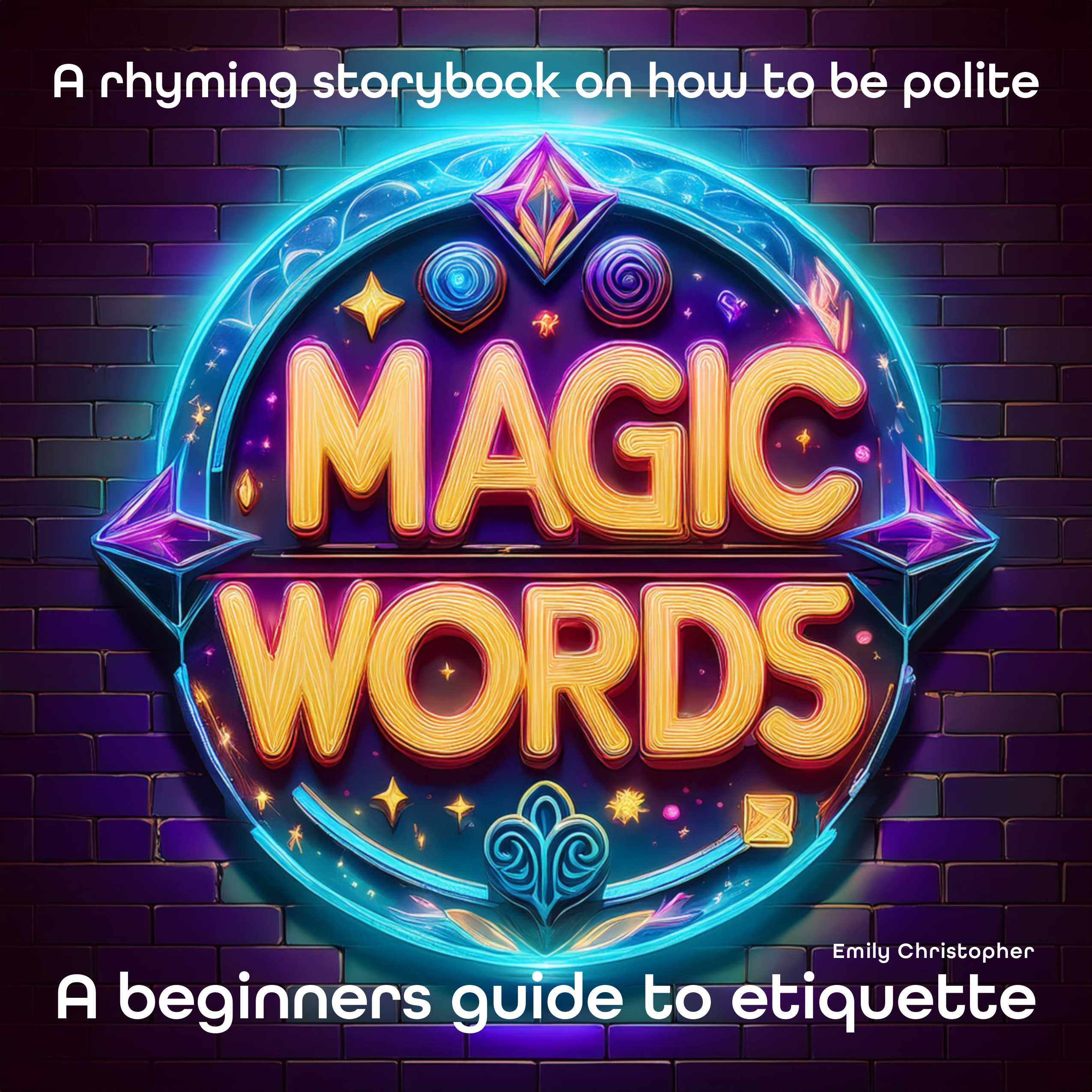 MAGIC WORDS - A rhyming storybook on how to be polite. A beginners guide to etiquette. By Emily Christopher

A rhyming storybook to help our little ones understand the importance of being polite with good manners.

A fun and creative way to introduce etiquette. Including the basics of please, thank you and sorry, along with many more phrases.

Teach children good manners
Manners make men
Finishing school for kids
Saying please and thank you
How to be polite children's book

